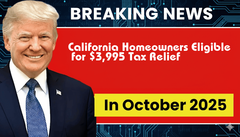 California Homeowners Could Receive $3,995 in Tax Relief, Subject to Phase-Outs