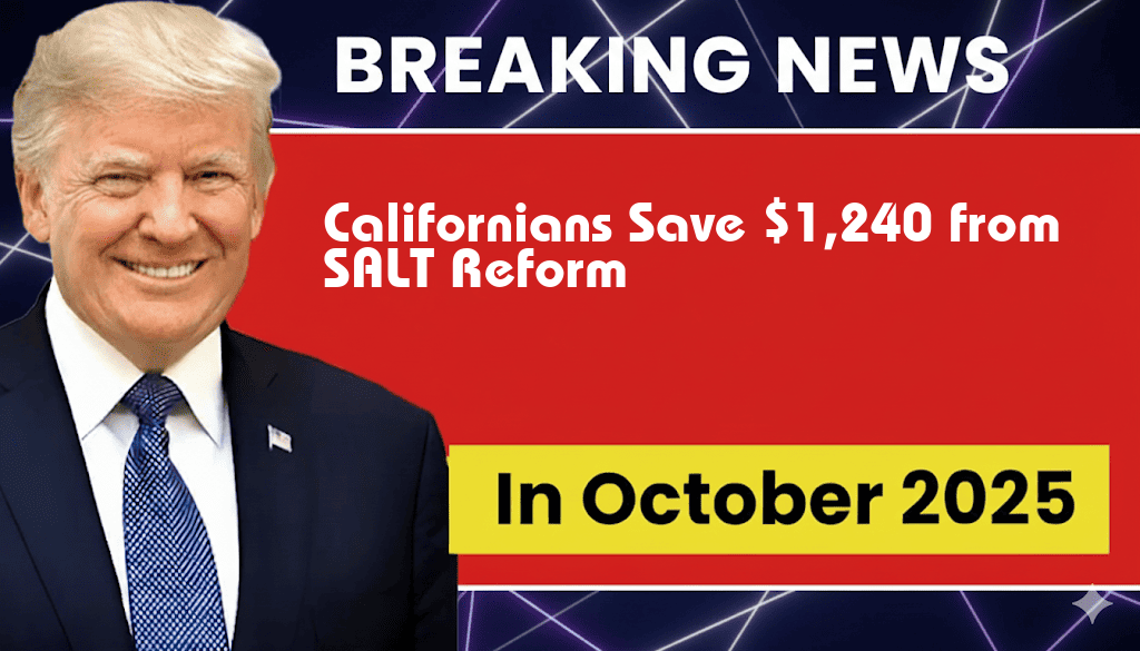 Californians Save an Average of $1,240 from SALT Cap Reform