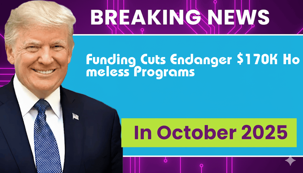 Funding Cuts Threaten $170,000 Homelessness Initiatives as HUD Budget Shrinks from $3.3B to $1.1B