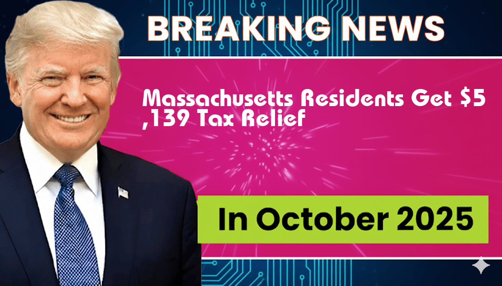Massachusetts Residents to Benefit from $5,139 Tax Relief Under Trump Tax Plan