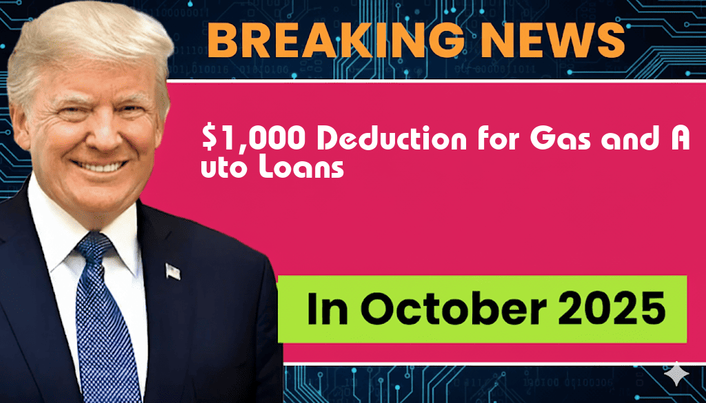 New Tax Bill Introduces $1,000 Deduction for Gas and Auto Loans — Are You Eligible?