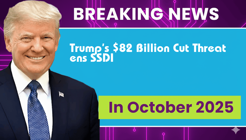 Trump’s Proposal: $82 Billion Reduction Threatens SSDI Benefits for 750,000 Americans